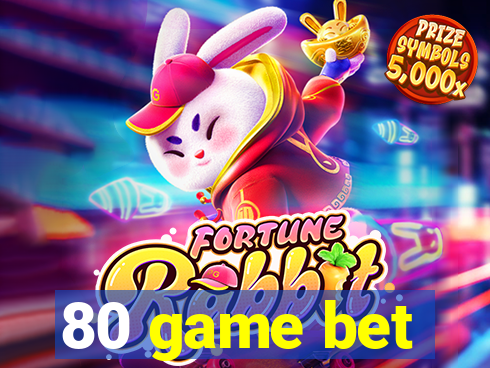 80 game bet